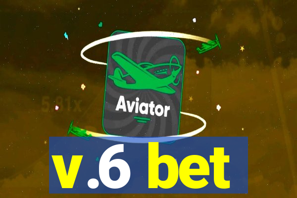 v.6 bet